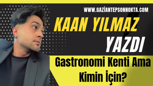 Gastronomi Kenti Ama Kimin İçin?